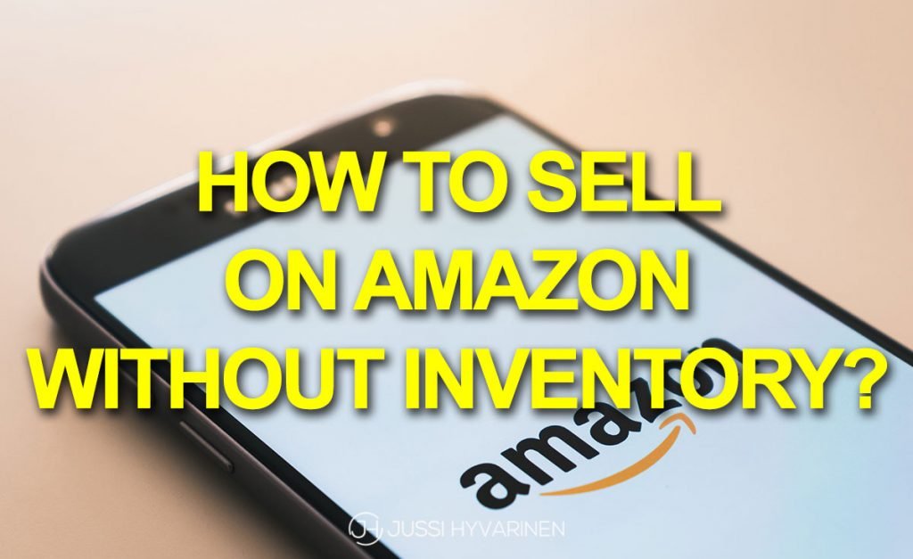 5 Proven Ways to Sell on Amazon Without Inventory (and Make Money)