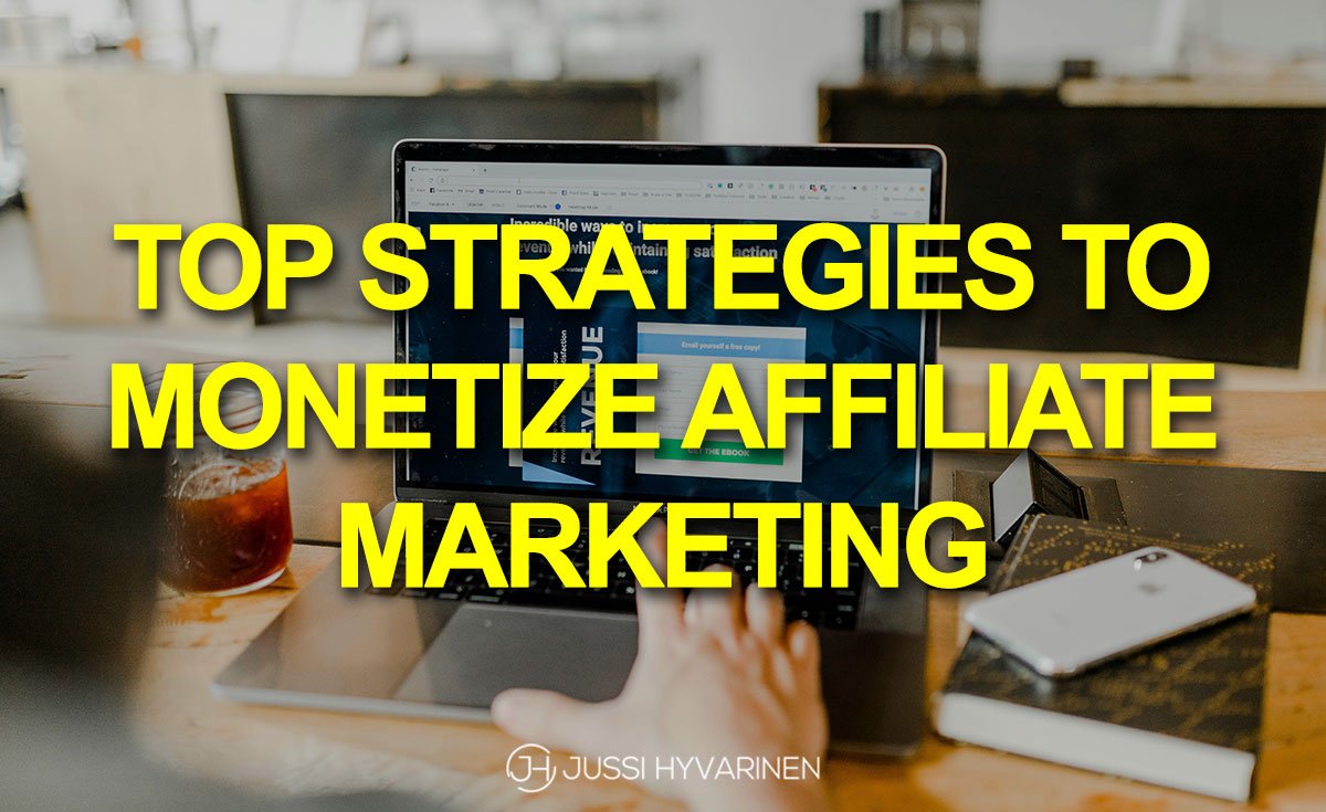 Top Strategies to Monetize Affiliate Marketing Effectively